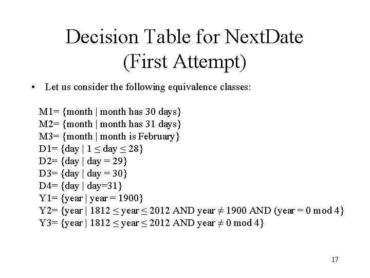 Decision Table for Next. Date (First Attempt) • Let us consider the following equivalence