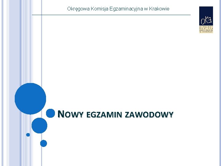 Okręgowa Komisja Egzaminacyjna w Krakowie NOWY EGZAMIN ZAWODOWY 