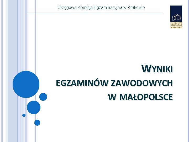 Okręgowa Komisja Egzaminacyjna w Krakowie WYNIKI EGZAMINÓW ZAWODOWYCH W MAŁOPOLSCE 