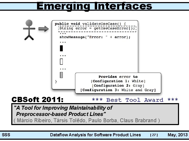Emerging Interfaces CBSoft 2011: *** Best Tool Award *** "A Tool for Improving Maintainability