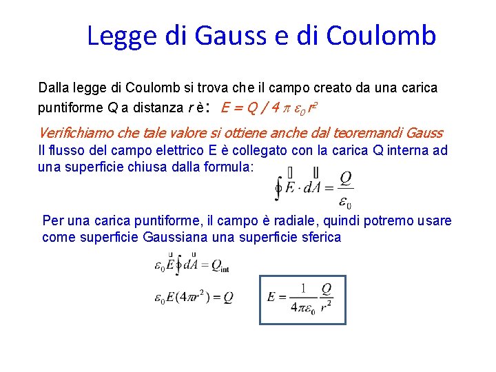 Legge di Gauss e di Coulomb Dalla legge di Coulomb si trova che il