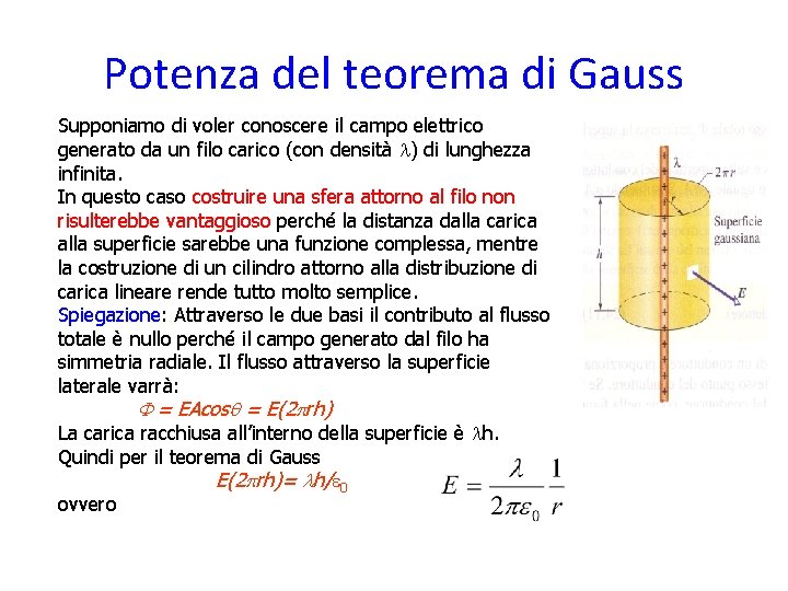 Potenza del teorema di Gauss Supponiamo di voler conoscere il campo elettrico generato da