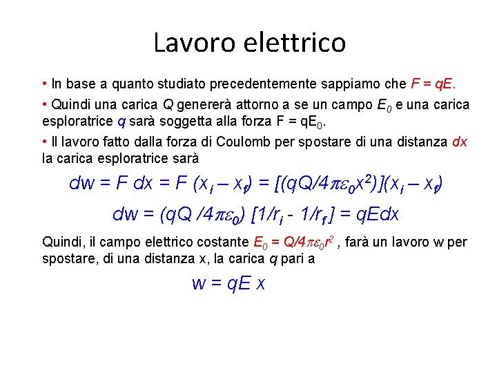 Lavoro elettrico • In base a quanto studiato precedentemente sappiamo che F = q.