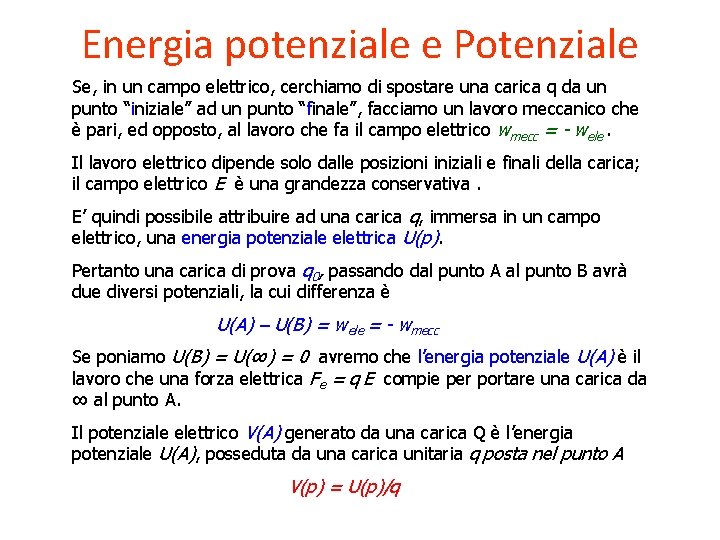 Energia potenziale e Potenziale Se, in un campo elettrico, cerchiamo di spostare una carica