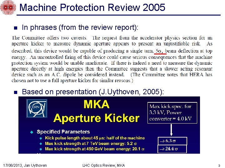 Machine Protection Review 2005 n In phrases (from the review report): n Based on