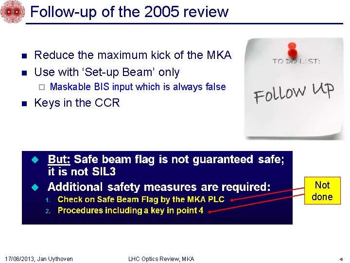 Follow-up of the 2005 review n n Reduce the maximum kick of the MKA