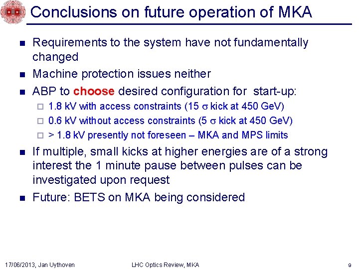 Conclusions on future operation of MKA n n n Requirements to the system have