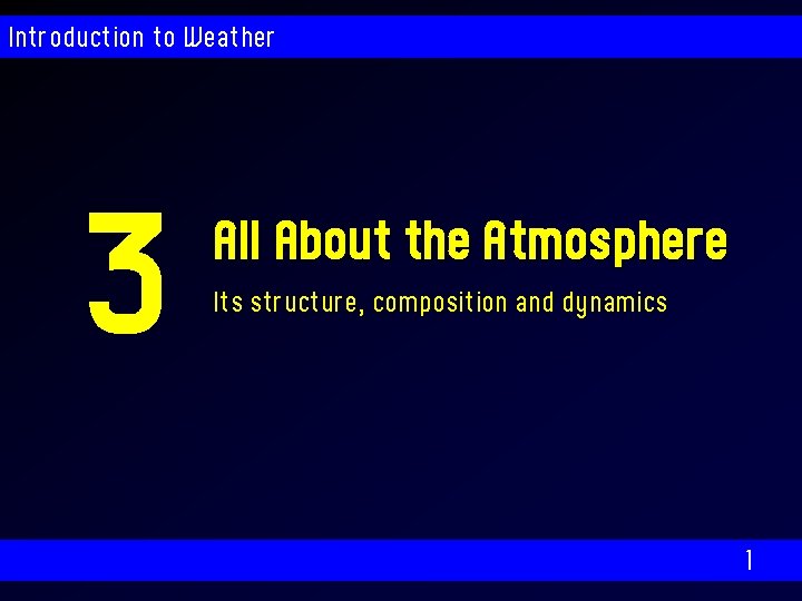 Introduction to Weather 3 All About the Atmosphere