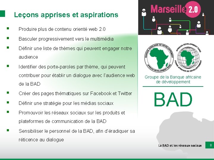 Leçons apprises et aspirations § § § Produire plus de contenu orienté web 2.