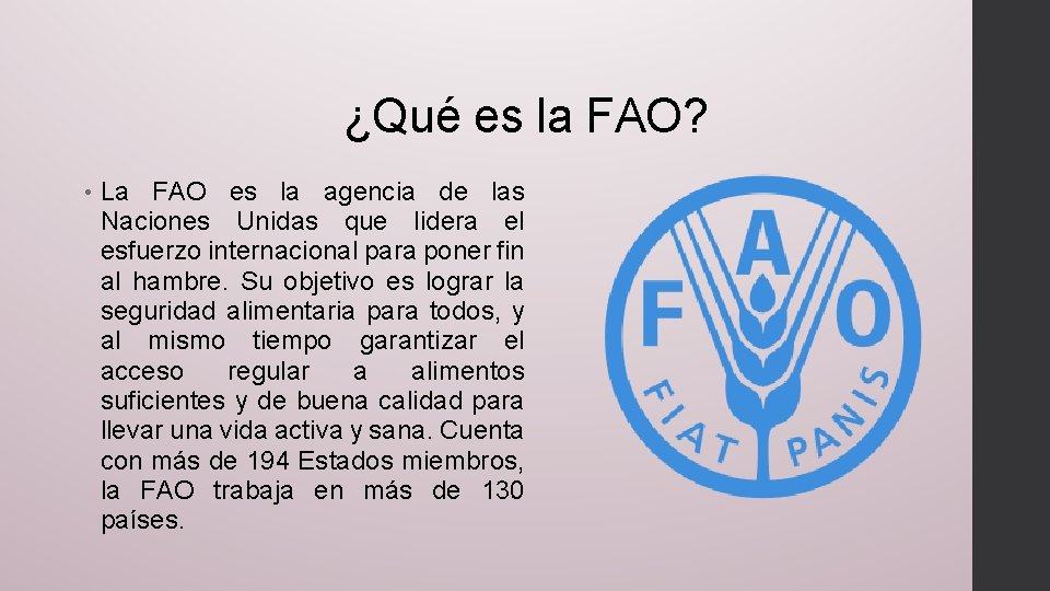 ¿Qué es la FAO? • La FAO es la agencia de las Naciones Unidas