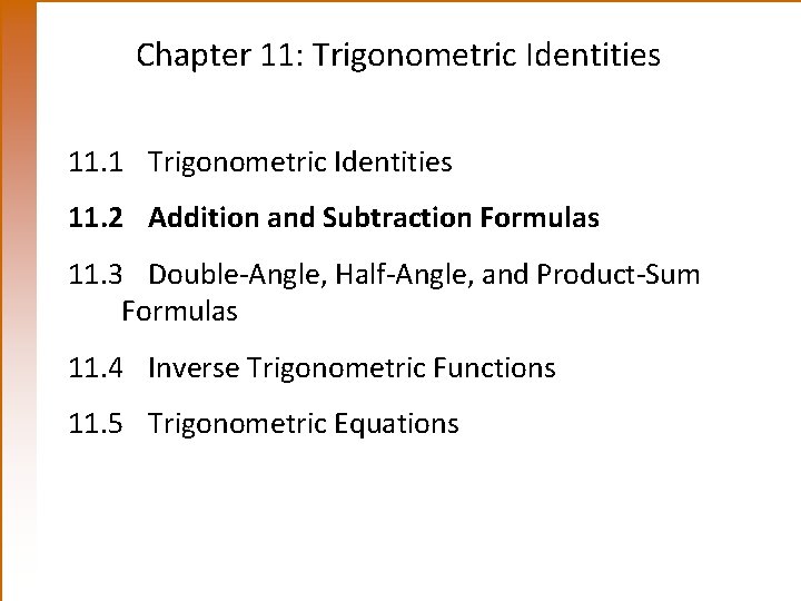 Chapter 11: Trigonometric Identities 11. 1 Trigonometric Identities 11. 2 Addition and Subtraction Formulas