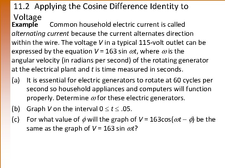 11. 2 Applying the Cosine Difference Identity to Voltage Example Common household electric current