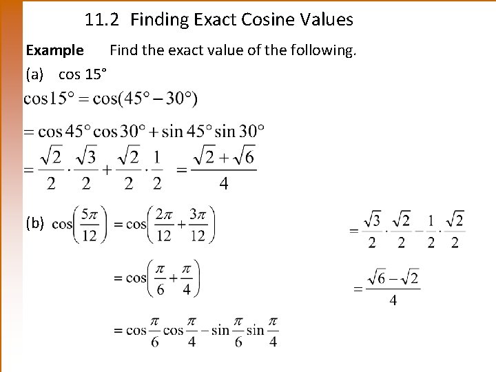 11. 2 Finding Exact Cosine Values Example Find the exact value of the following.