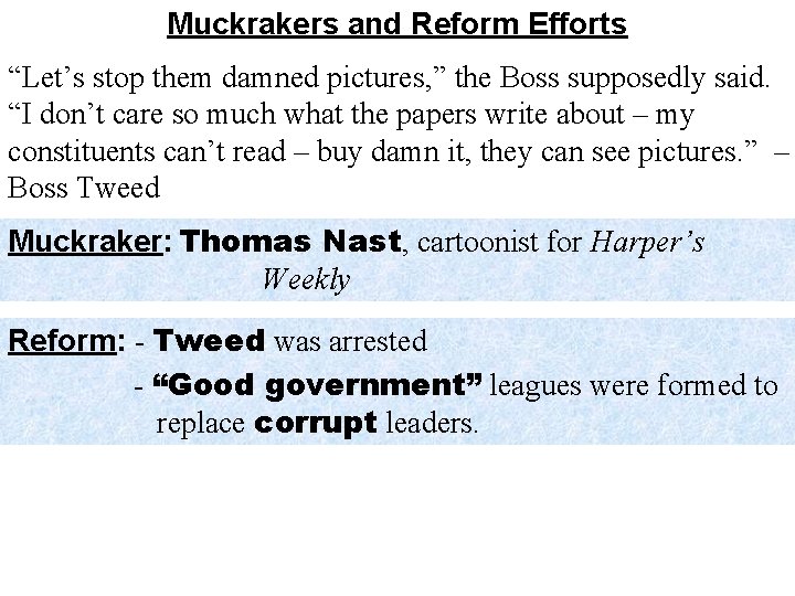 Muckrakers and Reform Efforts “Let’s stop them damned pictures, ” the Boss supposedly said.