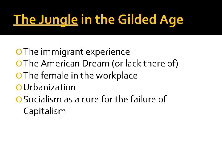 The Jungle in the Gilded Age The immigrant experience The American Dream (or lack