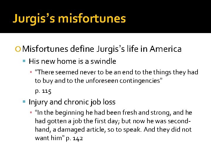 Jurgis’s misfortunes Misfortunes define Jurgis’s life in America His new home is a swindle