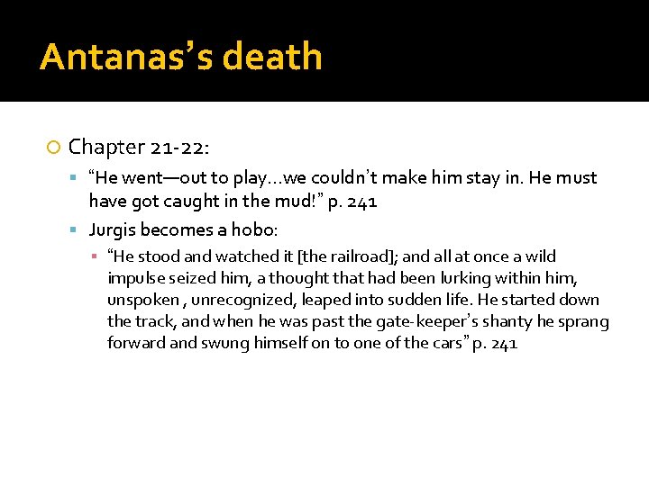 Antanas’s death Chapter 21 -22: “He went—out to play…we couldn’t make him stay in.