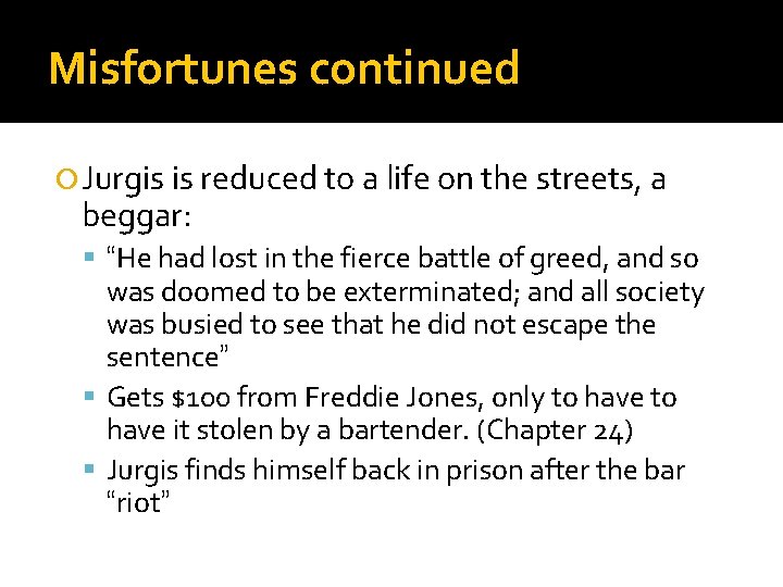 Misfortunes continued Jurgis is reduced to a life on the streets, a beggar: “He