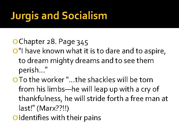 Jurgis and Socialism Chapter 28. Page 345 “I have known what it is to