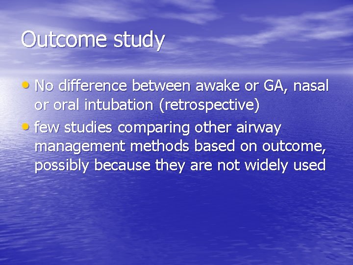 Outcome study • No difference between awake or GA, nasal or oral intubation (retrospective)