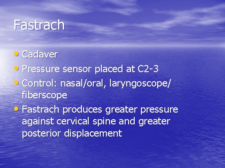 Fastrach • Cadaver • Pressure sensor placed at C 2 -3 • Control: nasal/oral,