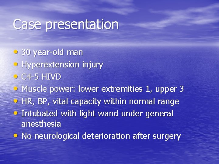 Case presentation • 30 year-old man • Hyperextension injury • C 4 -5 HIVD