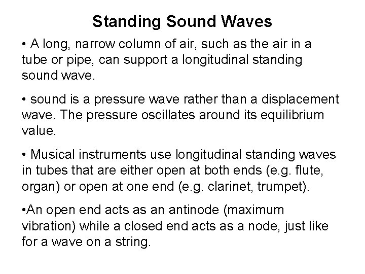 Standing Sound Waves • A long, narrow column of air, such as the air