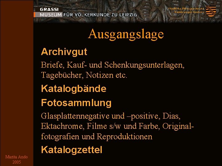 Ausgangslage Archivgut Briefe, Kauf- und Schenkungsunterlagen, Tagebücher, Notizen etc. Katalogbände Fotosammlung Glasplattennegative und –positive,