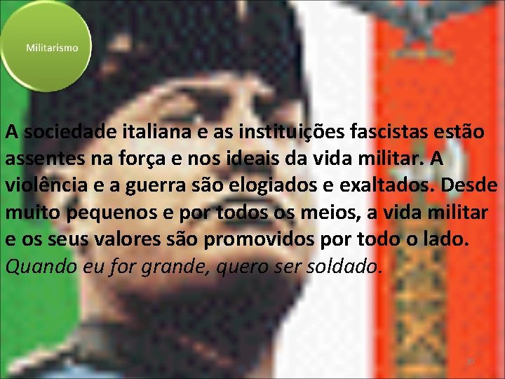 A sociedade italiana e as instituições fascistas estão assentes na força e nos ideais