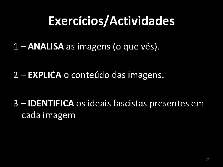 Exercícios/Actividades 1 – ANALISA as imagens (o que vês). 2 – EXPLICA o conteúdo