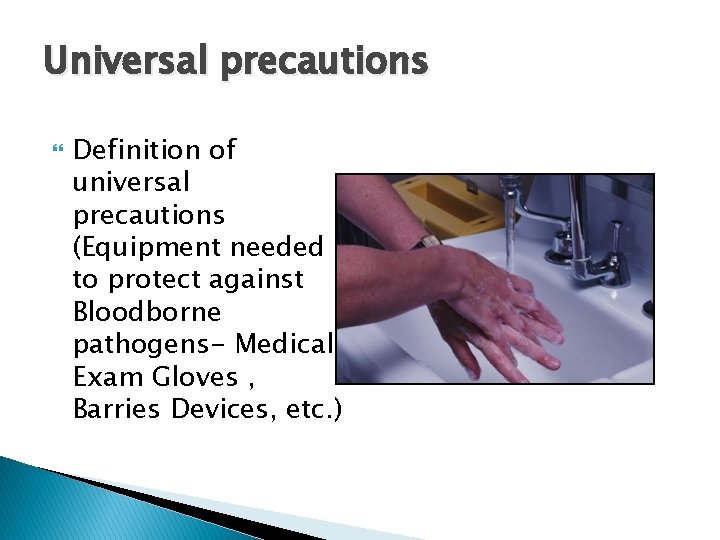 Universal precautions Definition of universal precautions (Equipment needed to protect against Bloodborne pathogens- Medical