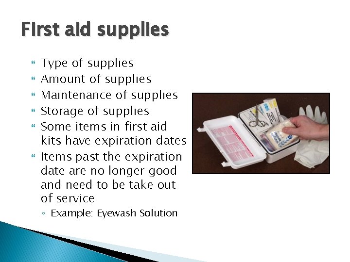 First aid supplies Type of supplies Amount of supplies Maintenance of supplies Storage of