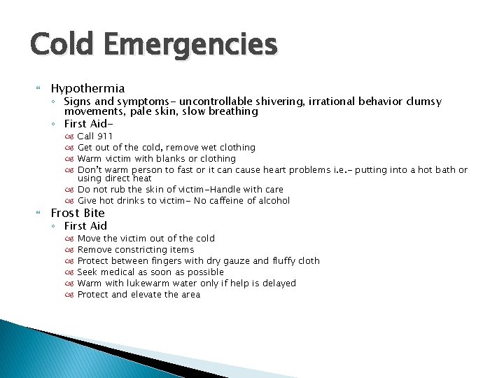 Cold Emergencies Hypothermia ◦ Signs and symptoms- uncontrollable shivering, irrational behavior clumsy movements, pale