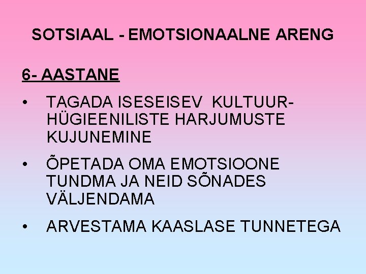 SOTSIAAL - EMOTSIONAALNE ARENG 6 - AASTANE • TAGADA ISESEISEV KULTUURHÜGIEENILISTE HARJUMUSTE KUJUNEMINE •