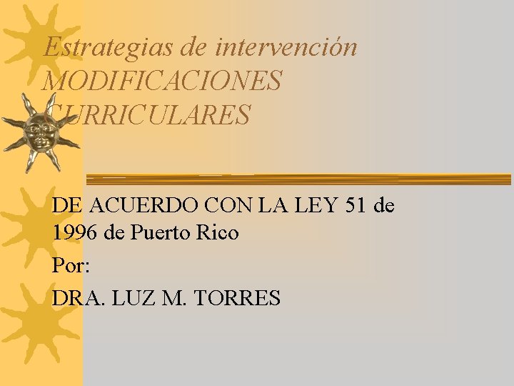 Estrategias de intervención MODIFICACIONES CURRICULARES DE ACUERDO CON LA LEY 51 de 1996 de