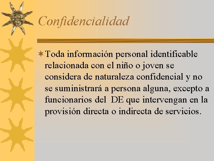 Confidencialidad ¬Toda información personal identificable relacionada con el niño o joven se considera de