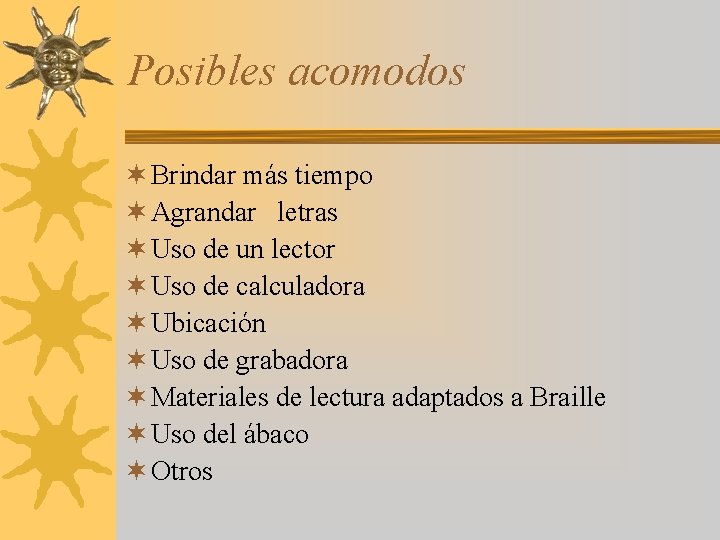 Posibles acomodos ¬ Brindar más tiempo ¬ Agrandar letras ¬ Uso de un lector