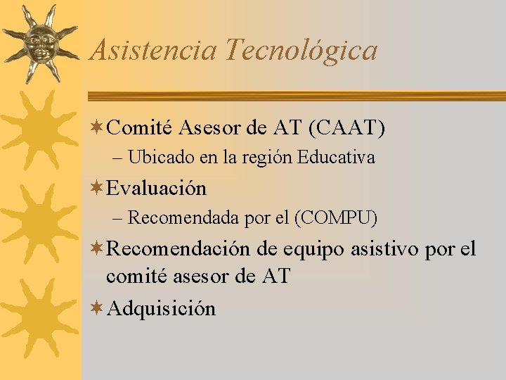 Asistencia Tecnológica ¬Comité Asesor de AT (CAAT) – Ubicado en la región Educativa ¬Evaluación