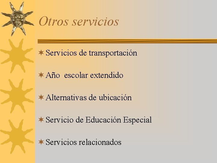 Otros servicios ¬ Servicios de transportación ¬ Año escolar extendido ¬ Alternativas de ubicación