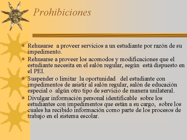 Prohibiciones ¬ Rehusarse a proveer servicios a un estudiante por razón de su impedimento.