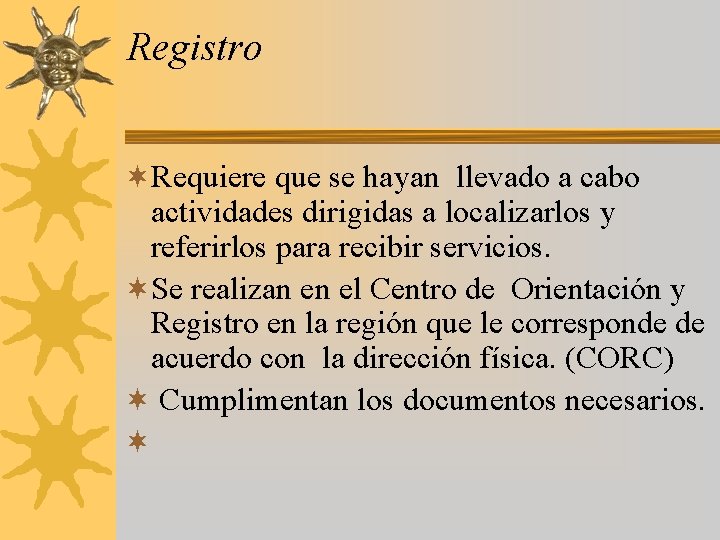 Registro ¬Requiere que se hayan llevado a cabo actividades dirigidas a localizarlos y referirlos