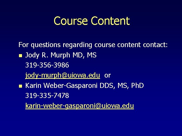 Course Content For questions regarding course content contact: n Jody R. Murph MD, MS