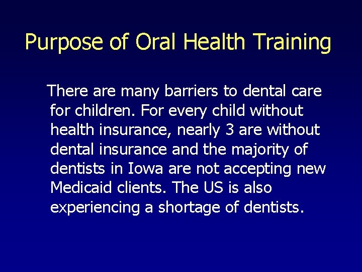 Purpose of Oral Health Training There are many barriers to dental care for children.