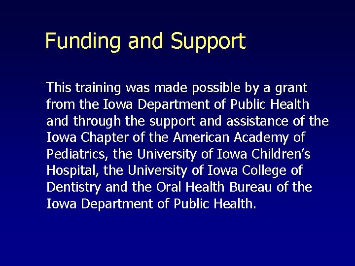 Funding and Support This training was made possible by a grant from the Iowa