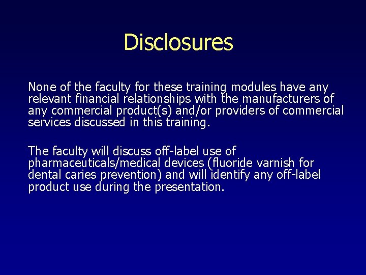 Disclosures None of the faculty for these training modules have any relevant financial relationships