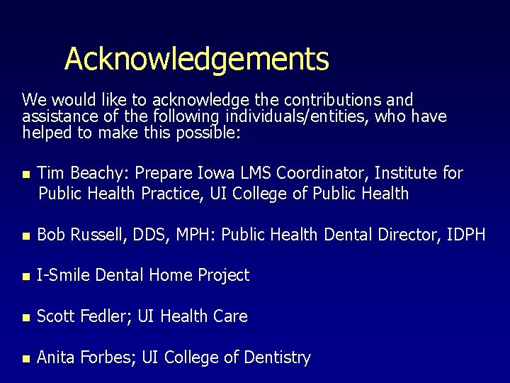 Acknowledgements We would like to acknowledge the contributions and assistance of the following individuals/entities,