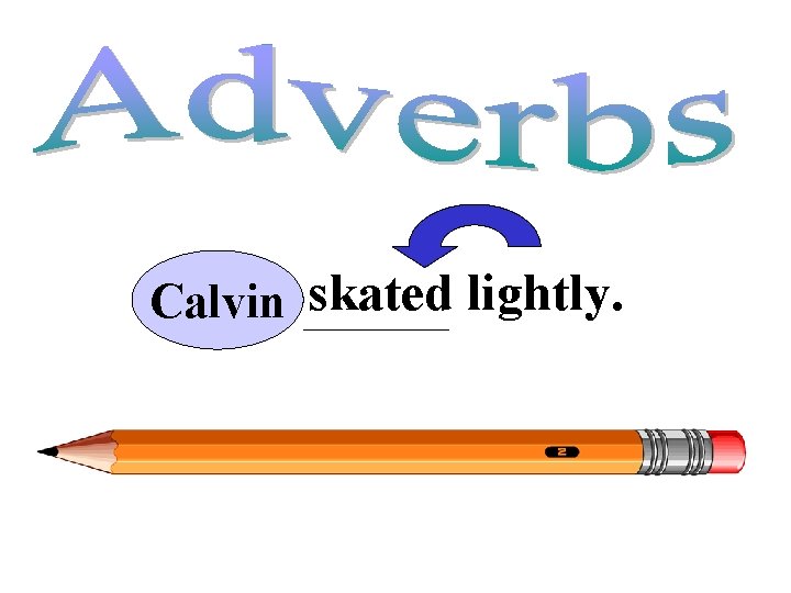 Calvin skated lightly. 