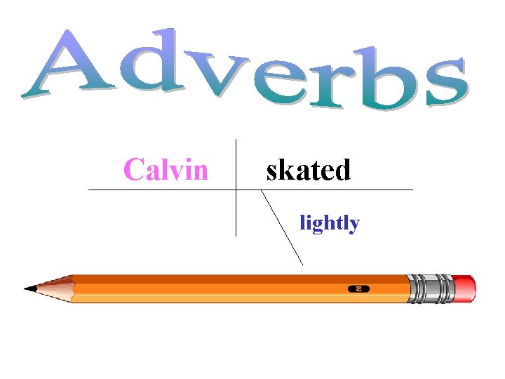 Calvin skated lightly 