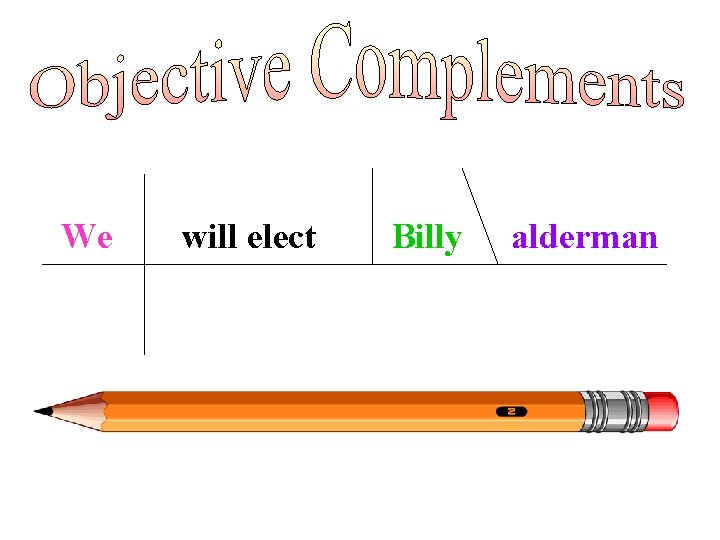 We will elect Billy alderman 