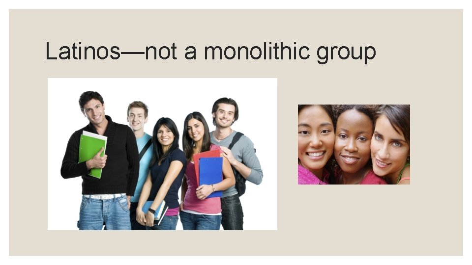 Latinos—not a monolithic group 